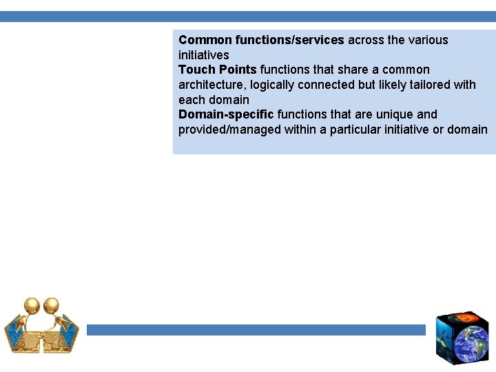 Common functions/services across the various initiatives Touch Points functions that share a common architecture,