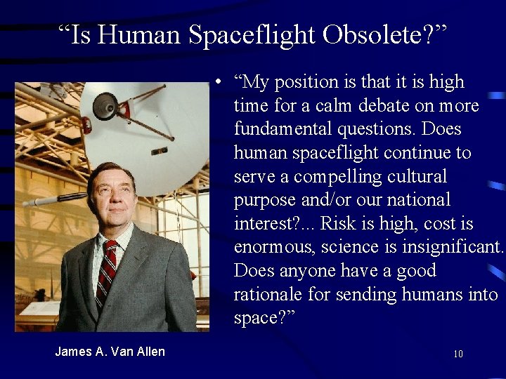“Is Human Spaceflight Obsolete? ” • “My position is that it is high time