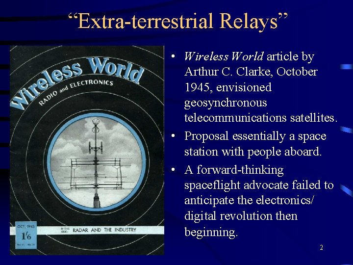 “Extra-terrestrial Relays” • Wireless World article by Arthur C. Clarke, October 1945, envisioned geosynchronous