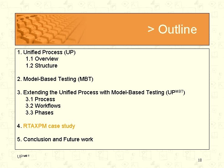 > Outline 1. Unified Process (UP) 1. 1 Overview 1. 2 Structure 2. Model-Based
