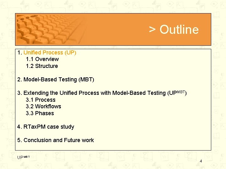 > Outline 1. Unified Process (UP) 1. 1 Overview 1. 2 Structure 2. Model-Based