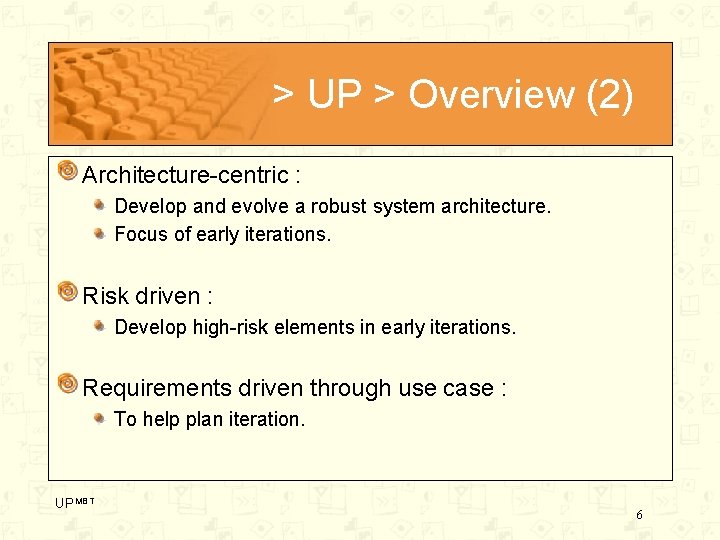 > UP > Overview (2) Architecture-centric : Develop and evolve a robust system architecture.