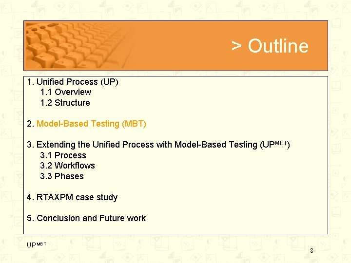 > Outline 1. Unified Process (UP) 1. 1 Overview 1. 2 Structure 2. Model-Based