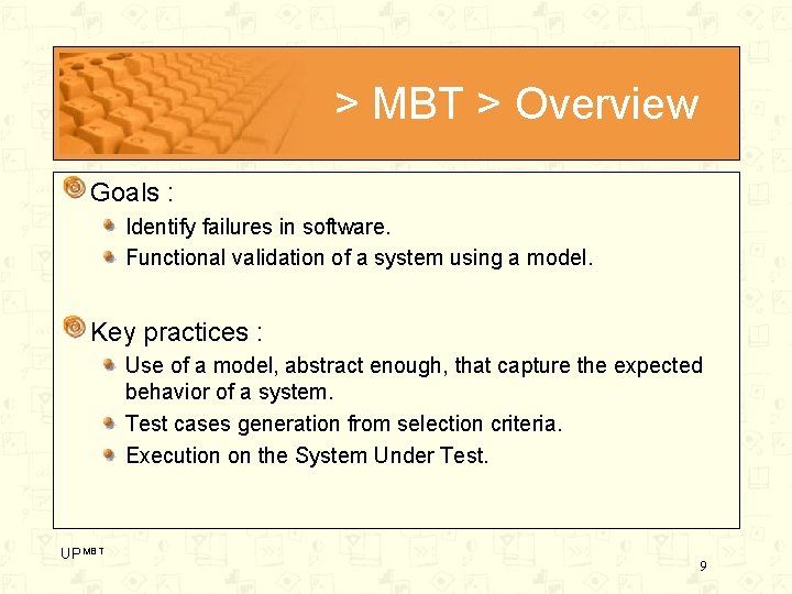 > MBT > Overview Goals : Identify failures in software. Functional validation of a