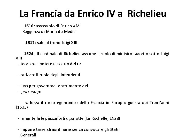 La Francia da Enrico IV a Richelieu 1610: assassinio di Enrico XIV Reggenza di