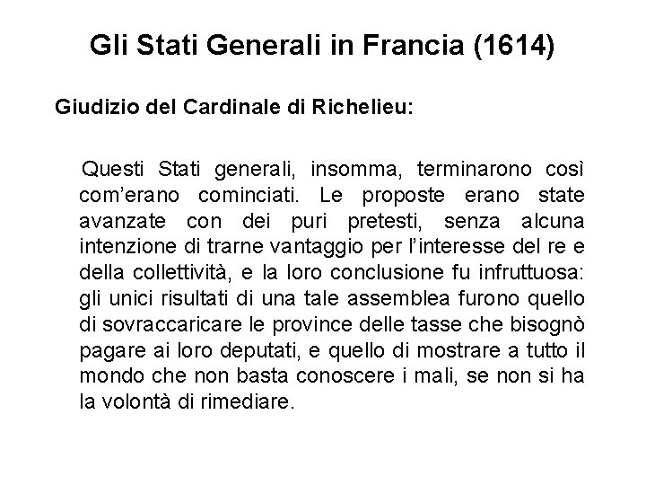 Gli Stati Generali in Francia (1614) Giudizio del Cardinale di Richelieu: Questi Stati generali,