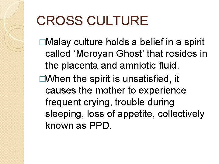 CROSS CULTURE �Malay culture holds a belief in a spirit called ‘Meroyan Ghost’ that
