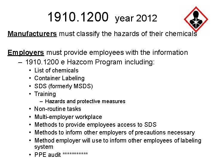 1910. 1200 year 2012 Manufacturers must classify the hazards of their chemicals Employers must