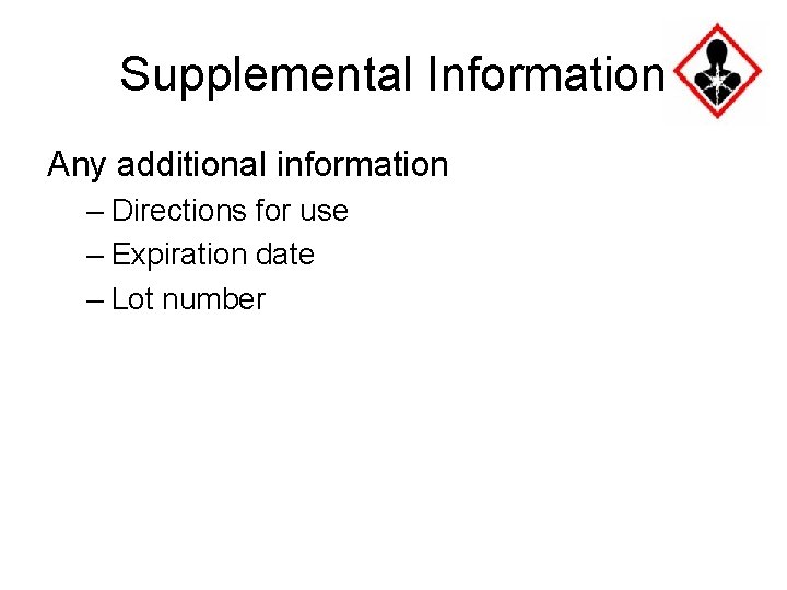 Supplemental Information Any additional information – Directions for use – Expiration date – Lot