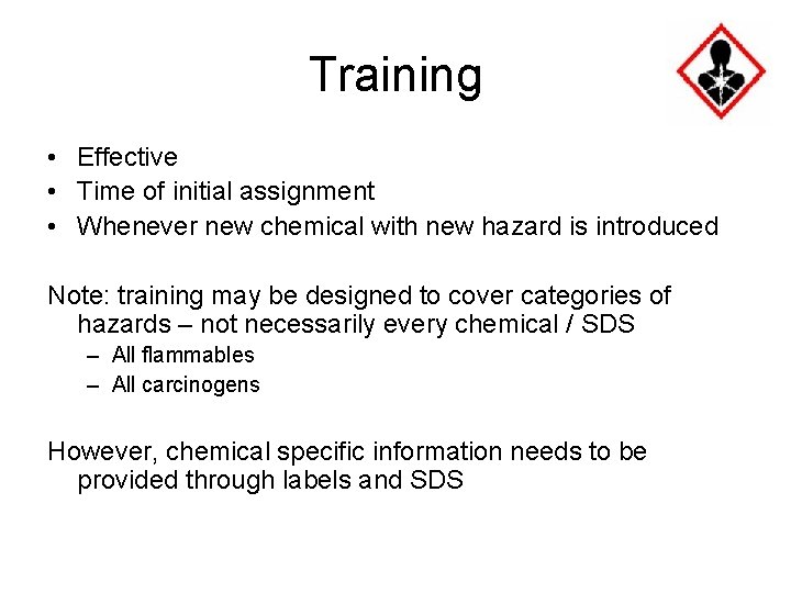 Training • Effective • Time of initial assignment • Whenever new chemical with new