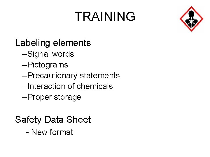 TRAINING Labeling elements – Signal words – Pictograms – Precautionary statements – Interaction of