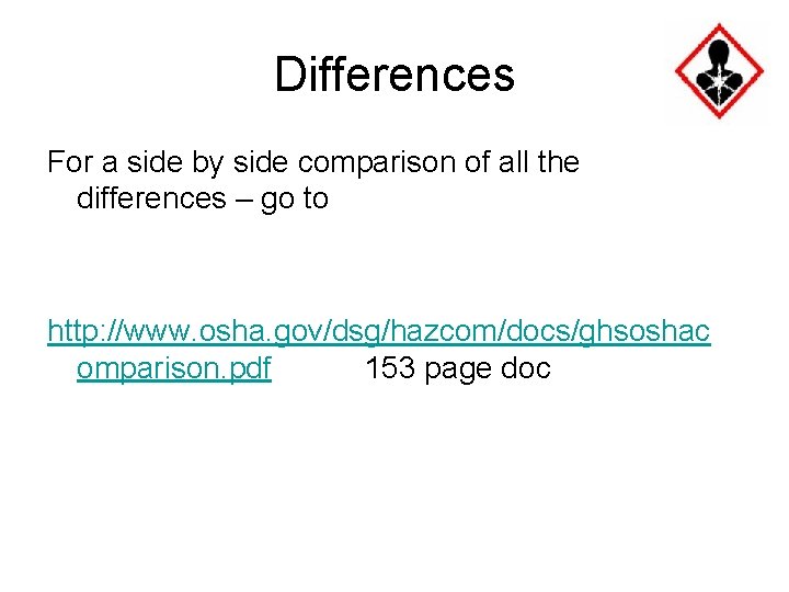 Differences For a side by side comparison of all the differences – go to