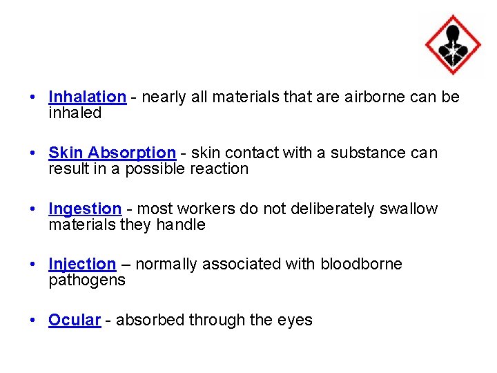  • Inhalation - nearly all materials that are airborne can be inhaled •