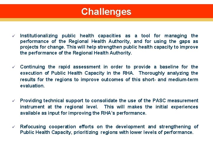 Challenges ü Institutionalizing public health capacities as a tool for managing the performance of