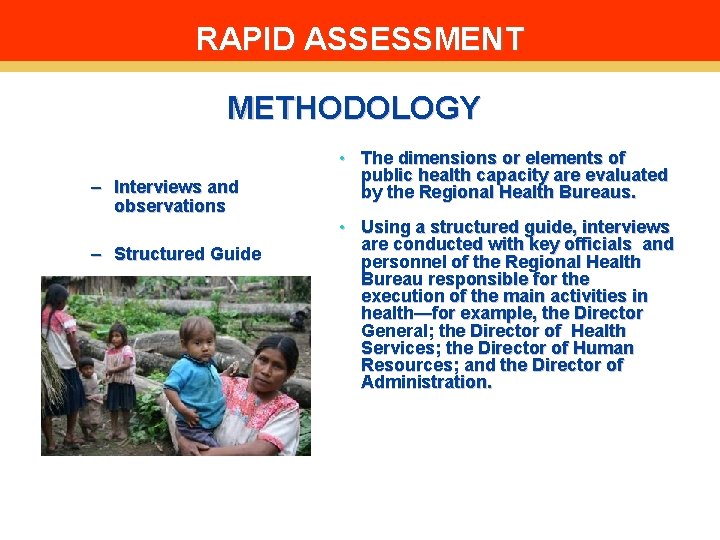 RAPID ASSESSMENT METHODOLOGY – Interviews and observations – Structured Guide • The dimensions or