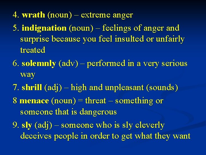 4. wrath (noun) – extreme anger 5. indignation (noun) – feelings of anger and