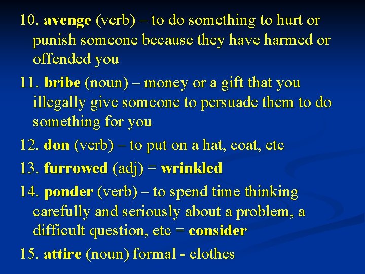 10. avenge (verb) – to do something to hurt or punish someone because they