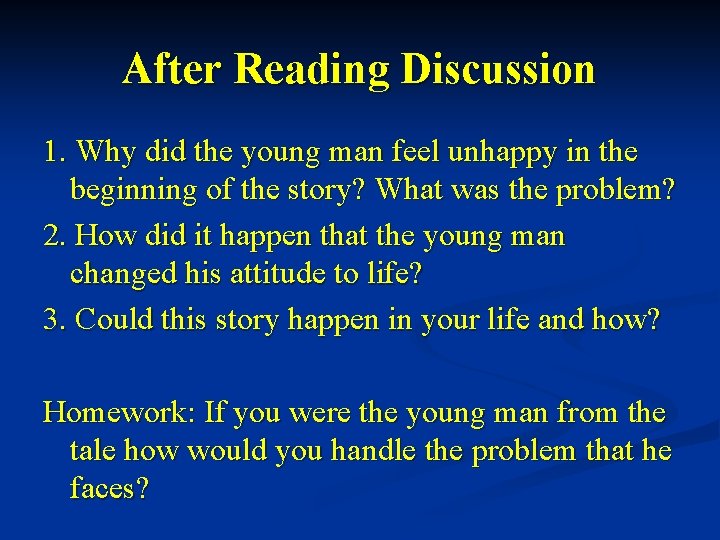 After Reading Discussion 1. Why did the young man feel unhappy in the beginning