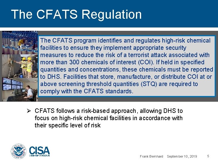 The CFATS Regulation The CFATS program identifies and regulates high-risk chemical facilities to ensure