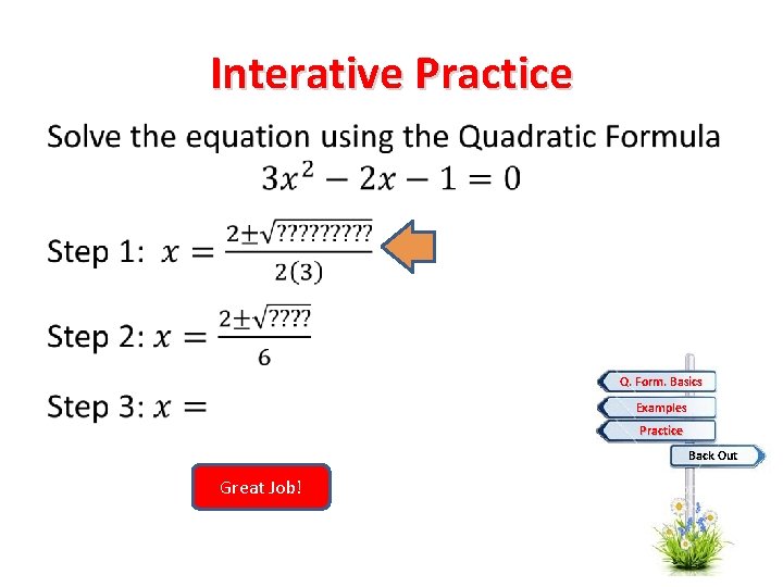 Interative Practice • HINT Q. Form. Basics Examples Practice Great Job! Back Out 