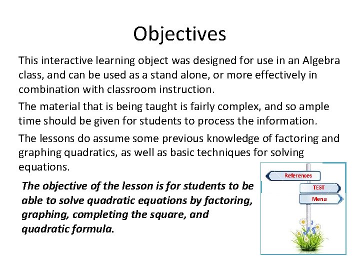 Objectives This interactive learning object was designed for use in an Algebra class, and