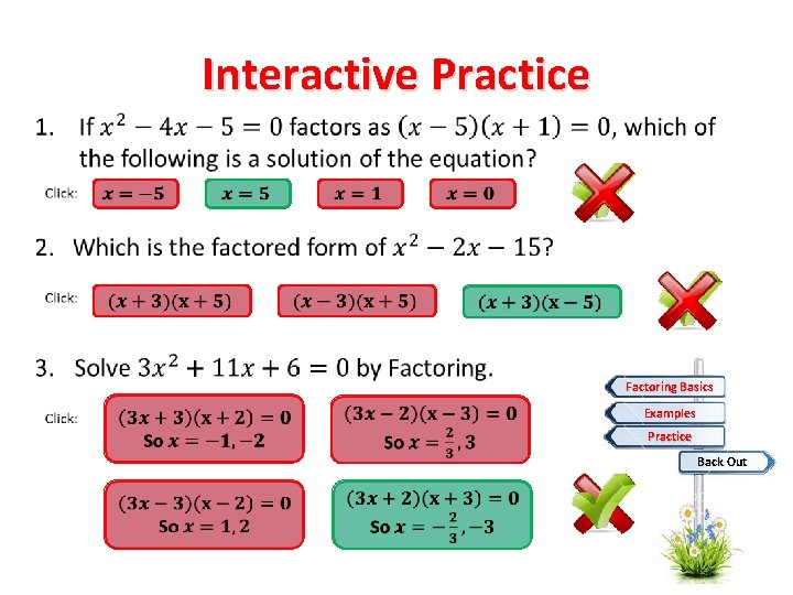 Interactive Practice • Factoring Basics Examples Practice Back Out 