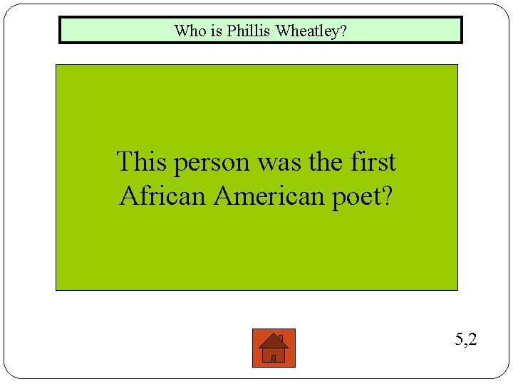 Who is Phillis Wheatley? This person was the first African American poet? 5, 2