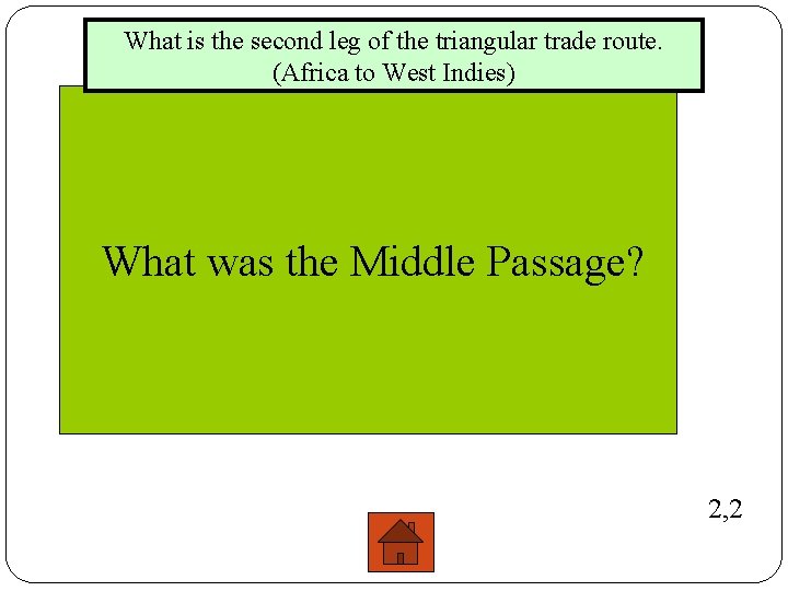 What is the second leg of the triangular trade route. (Africa to West Indies)