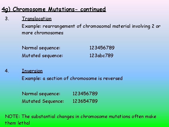 4 g) Chromosome Mutations- continued 3. Translocation Example: rearrangement of chromosomal material involving 2