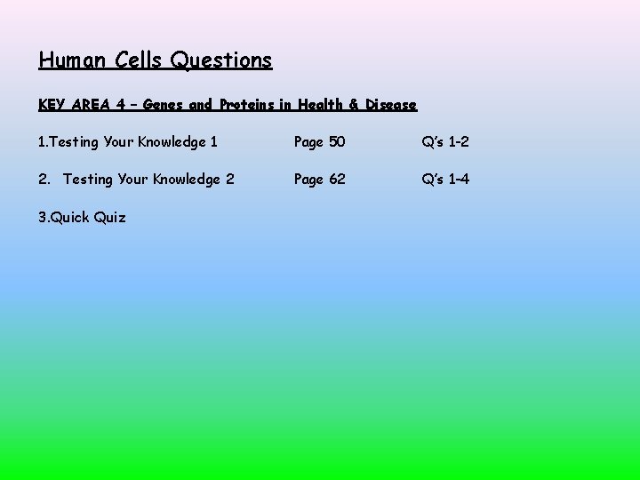 Human Cells Questions KEY AREA 4 – Genes and Proteins in Health & Disease