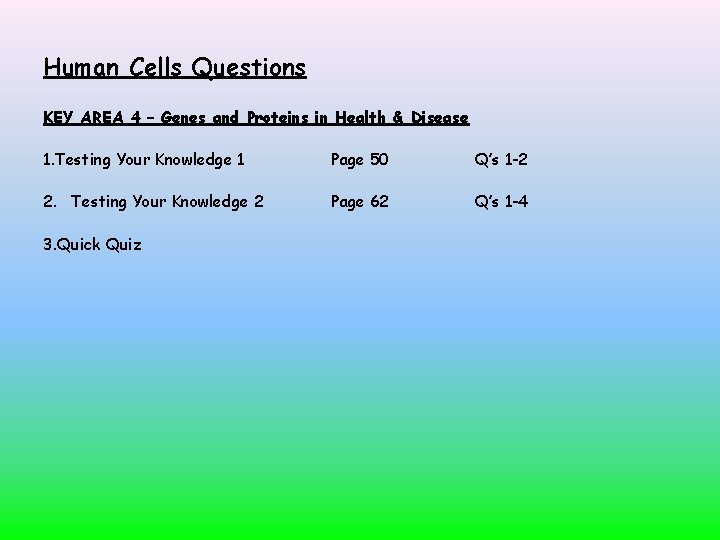 Human Cells Questions KEY AREA 4 – Genes and Proteins in Health & Disease