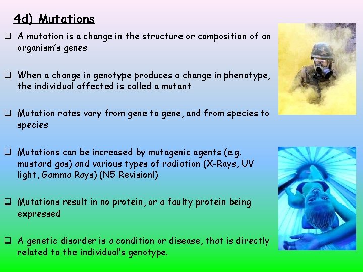 4 d) Mutations A mutation is a change in the structure or composition of