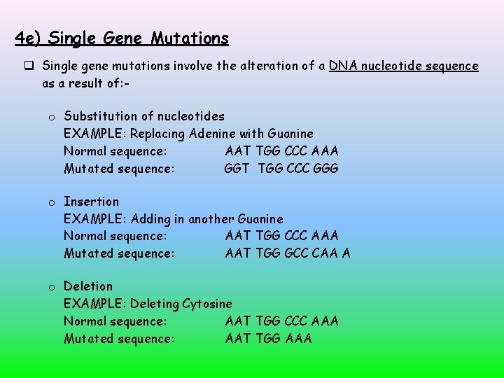 4 e) Single Gene Mutations Single gene mutations involve the alteration of a DNA