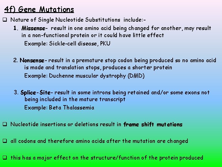 4 f) Gene Mutations Nature of Single Nucleotide Substitutions include: 1. Missense- result in