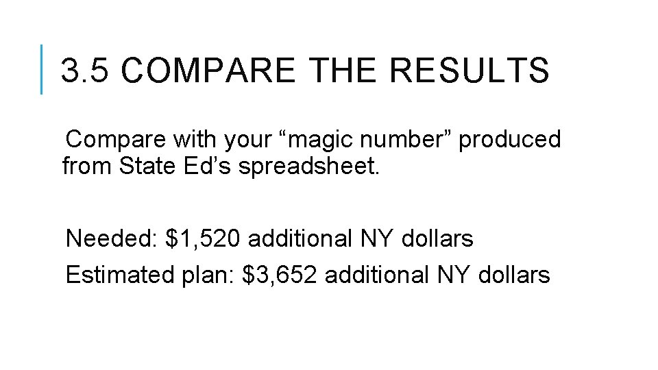 3. 5 COMPARE THE RESULTS Compare with your “magic number” produced from State Ed’s