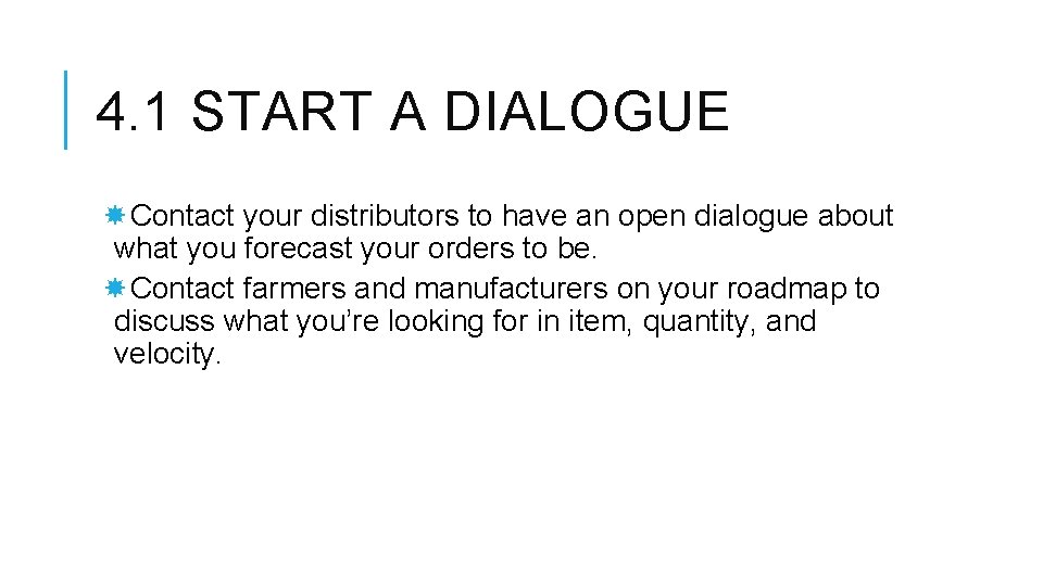 4. 1 START A DIALOGUE Contact your distributors to have an open dialogue about