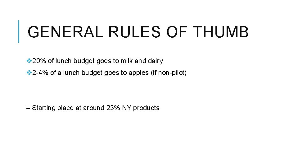 GENERAL RULES OF THUMB v 20% of lunch budget goes to milk and dairy