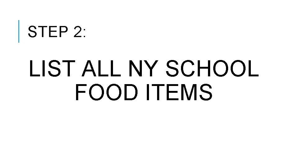 STEP 2: LIST ALL NY SCHOOL FOOD ITEMS 
