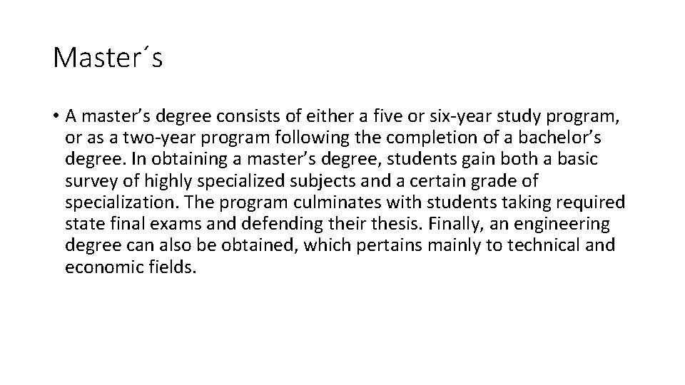 Master´s • A master’s degree consists of either a five or six-year study program,