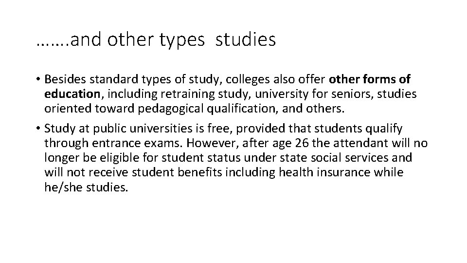 ……. and other types studies • Besides standard types of study, colleges also offer