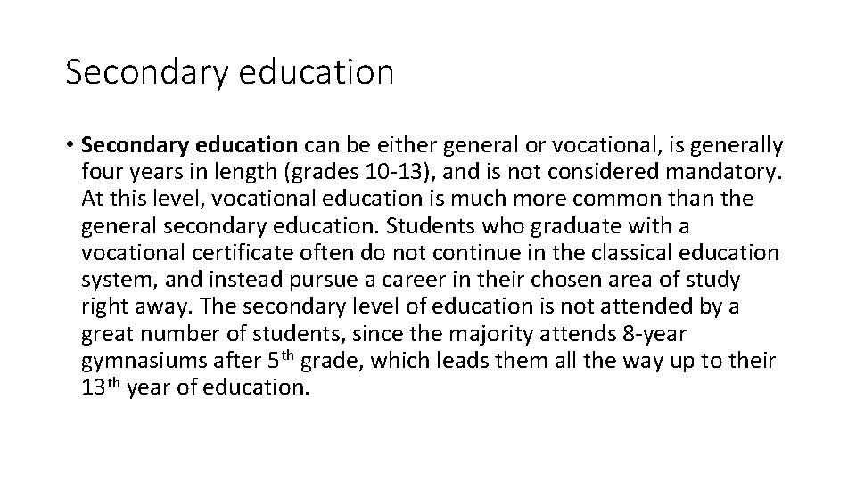 Secondary education • Secondary education can be either general or vocational, is generally four