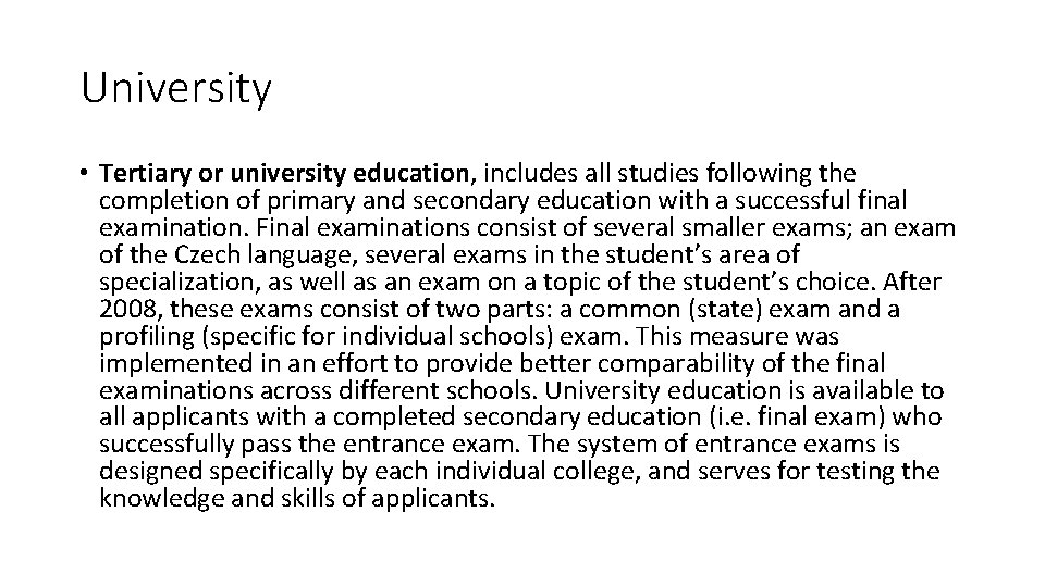 University • Tertiary or university education, includes all studies following the completion of primary