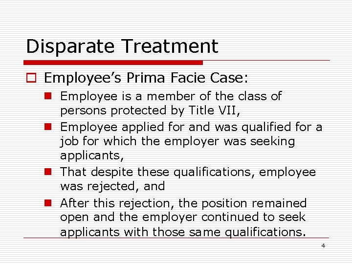 Disparate Treatment o Employee’s Prima Facie Case: n Employee is a member of the