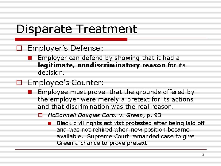 Disparate Treatment o Employer’s Defense: n Employer can defend by showing that it had