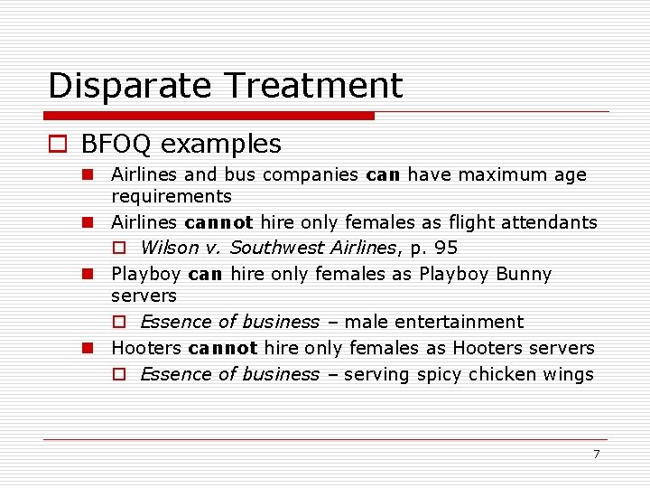 Disparate Treatment o BFOQ examples n Airlines and bus companies can have maximum age