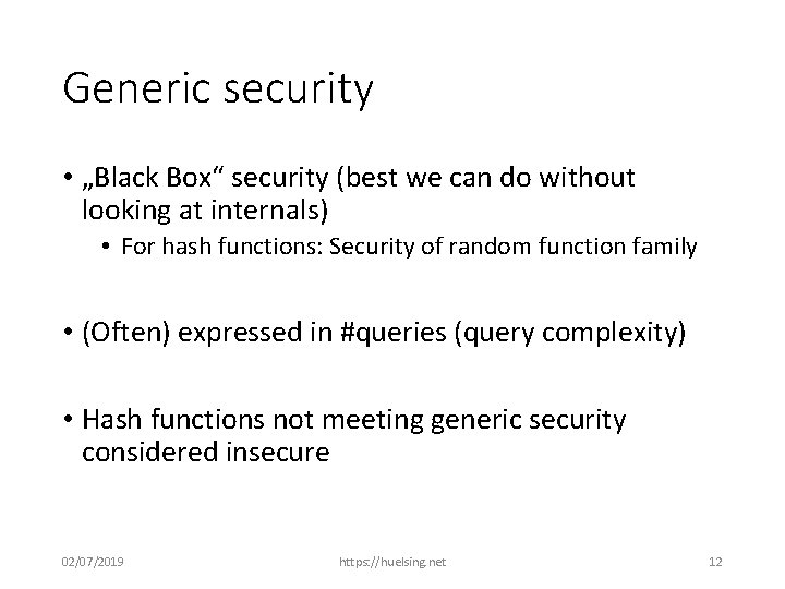 Generic security • „Black Box“ security (best we can do without looking at internals)