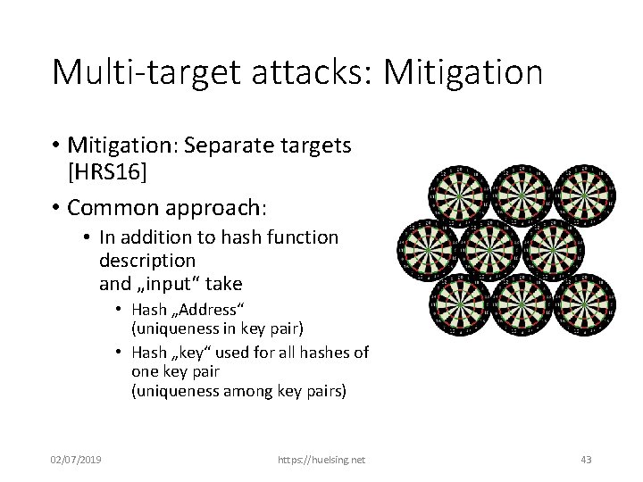 Multi-target attacks: Mitigation • Mitigation: Separate targets [HRS 16] • Common approach: • In