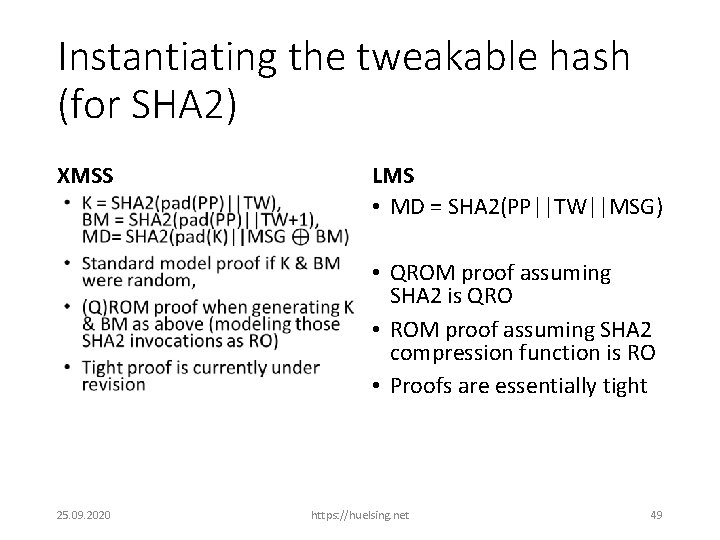 Instantiating the tweakable hash (for SHA 2) XMSS • LMS • MD = SHA
