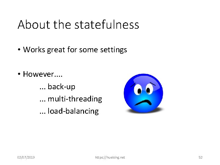 About the statefulness • Works great for some settings • However. . . .