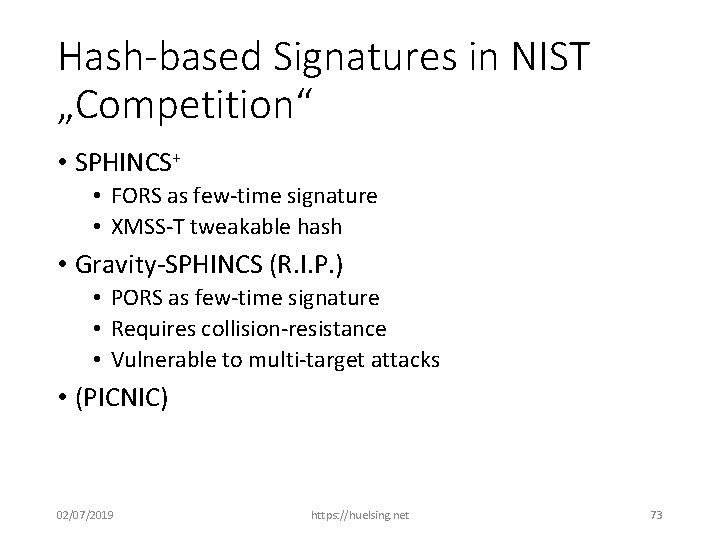 Hash-based Signatures in NIST „Competition“ • SPHINCS+ • FORS as few-time signature • XMSS-T